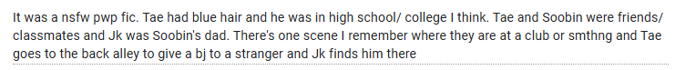Looking For!

Ship: TaeKook

It was a nsfw pwp fic. Tae had blue hair and he was in high school/ college I think. Tae and Soobin were friends/ classmates and Jk was Soobin's dad. There's one scene I remember where they are at a club or smthng and Tae goes to the back alley to