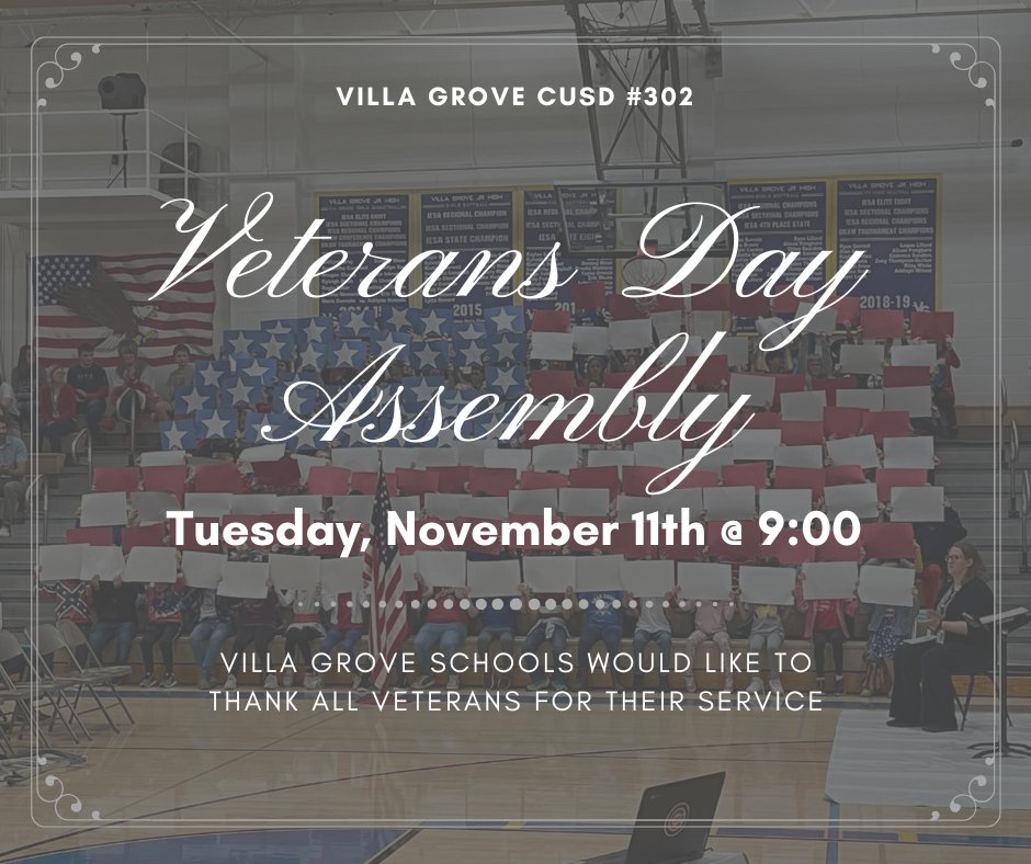 Villa Grove Schools invites all veterans, families, and community members to their Veterans Day Assembly on Tuesday, November 11th, at 9:00 in the High School Gym.