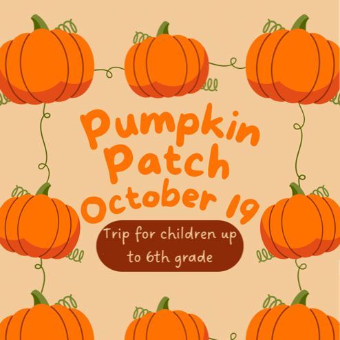 PARENTS... Don't forget the Pumpkin Patch trip. Come pick your perfect pumpkin! Enjoy the hay ride, corn maze &amp; more at Myers Pumpkin Patch this Sunday, Oct. 19th. Meet at the patch at 4pm and bring money for activities &amp; food.