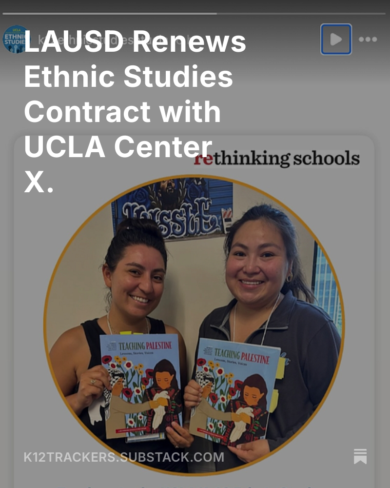 LAUSD Renews Ethnic Studies Contract with UCLA Center X.  

open.substack.com/pub/k12tracker…