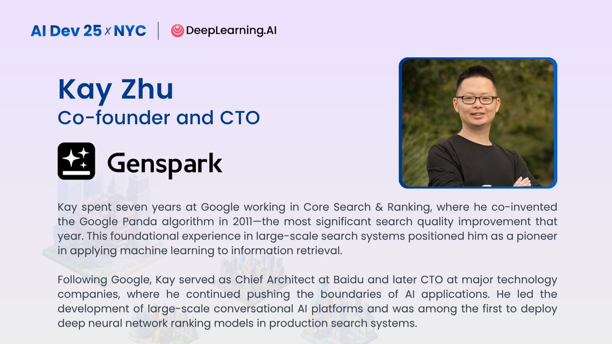 DeepLearningAI's tweet image. How do you build a Super Agent that scales?
On November 14, hear Kay Zhu, Co-founder and CTO of @genspark_ai, explain how giving AI agents more autonomy and the right tools enables smarter systems.
✨ Join his session at AI Dev 25 x NYC!
Get your tickets here:…