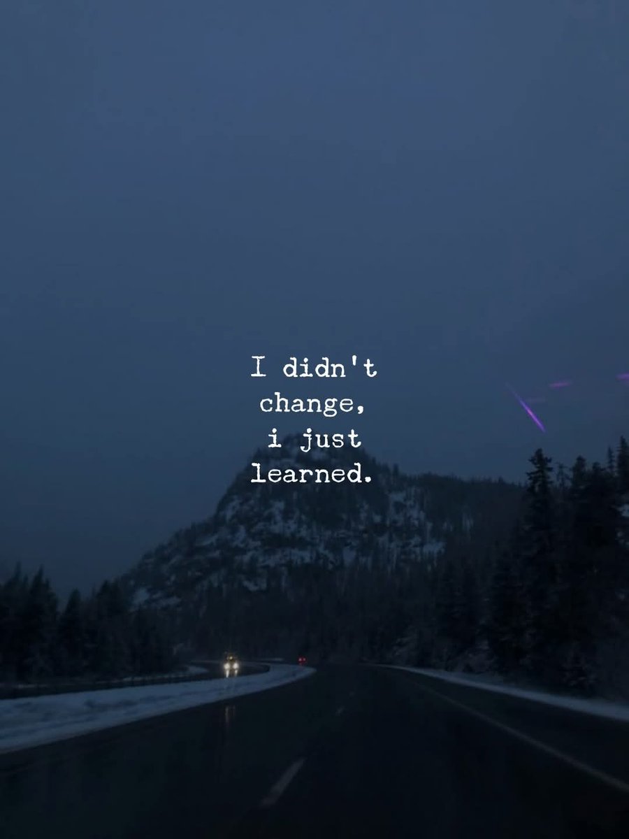I didn't change, I just learned.