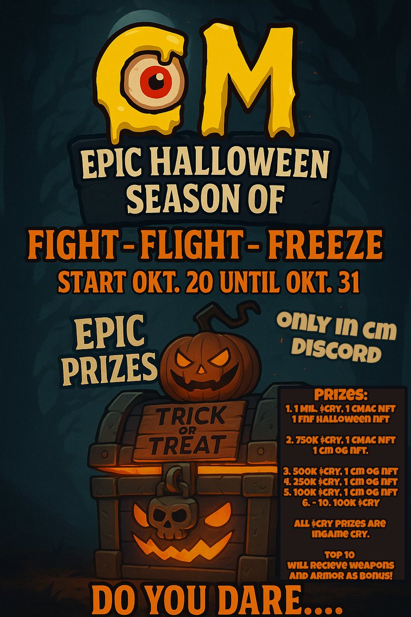 🎃 EPIC HALLOWEEN EVENT! 🎃

Season of FIGHT – FLIGHT – FREEZE 🧟‍♂️
🗓️ Oct 20–31
💀 Only in CM Discord!

🏆 Prizes:
$CRY + NFTs + Exclusive Weapons ⚔️

Top 10 win epic in-game loot!

Do you dare...? 👁️🔥
#CryptoGaming #HalloweenEvent #NFTGaming #PlayToEarn