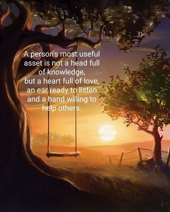 LifeWithJohn's tweet image. A person&apos;s most useful asset is not a head full of knowledge, but a heart full of love, an ear ready to listen
and a hand willing to help others.