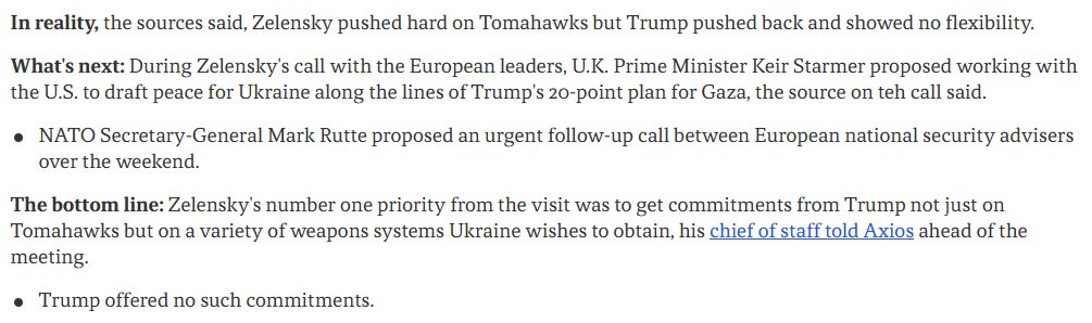 "One of the sources said the meeting 'was not easy,' while the other simply said 'it was bad.'...

In reality, the sources said, Zelensky pushed hard on Tomahawks but Trump pushed back and showed no flexibility...

Zelensky's number one priority from the visit was to get