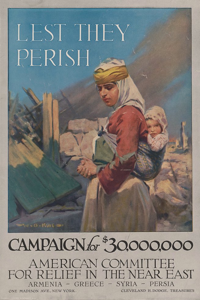 A poster from the “They Shall Not Perish” campaign, a 1917 fundraising effort by ACRNE to aid victims of the Armenian genocide in the regions of Armenia, Greece, Syria, and Iran.

$30 million at the time would be equivalent to roughly $816 million today.