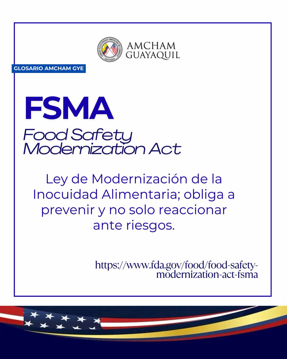 📌 Glosario AmCham GYE | FSMA 
La Food Safety Modernization Act es una ley clave de la FDA que cambió la lógica de control alimentario: en lugar de reaccionar ante riesgos, obliga a las empresas a prevenirlos desde la cadena de producción.
📎 Info oficial: fda.gov/food/food-safe…