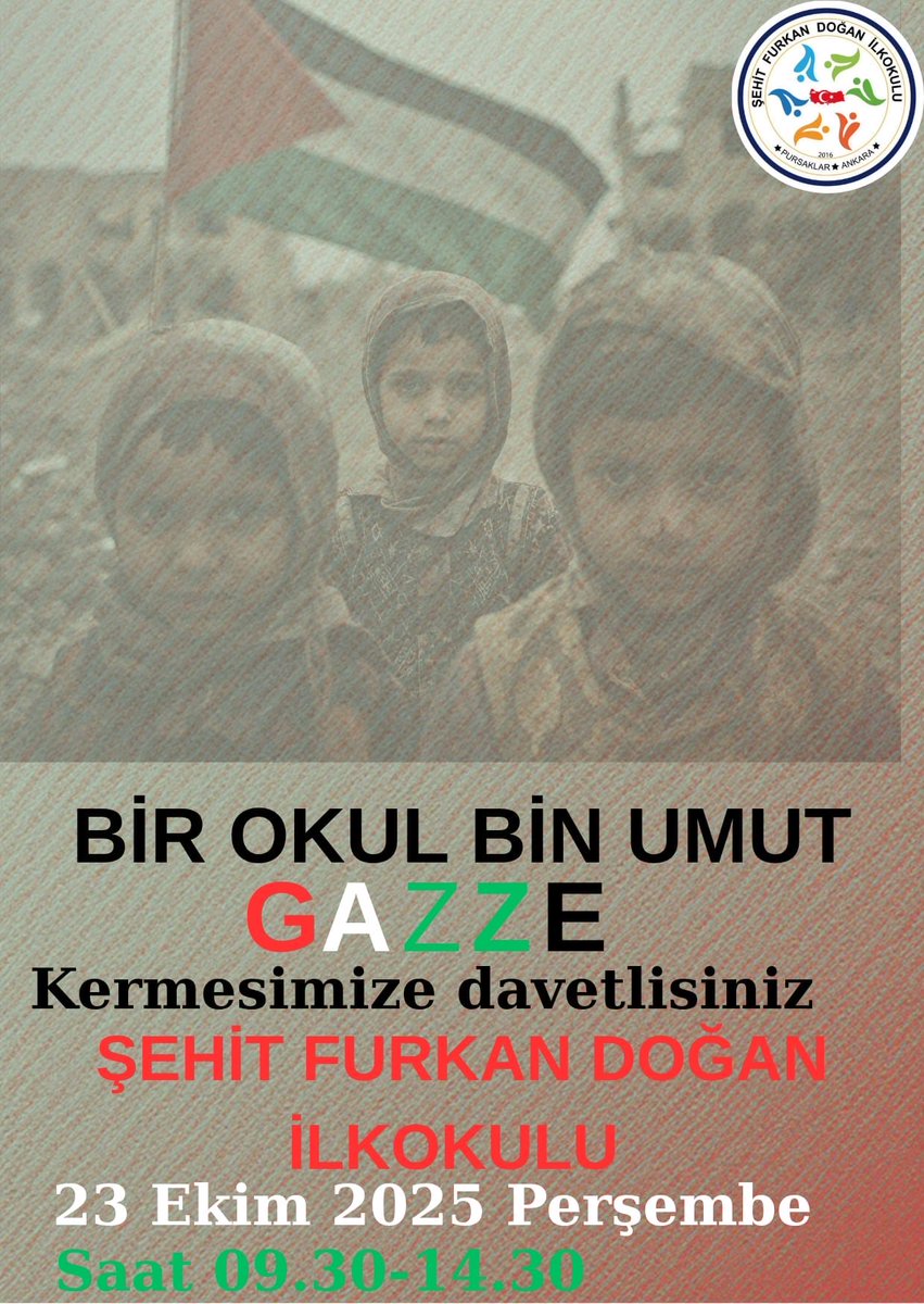 Ankara İl Millî Eğitim Müdürlüğümüz koordinasyonunda; 20-24 Ekim haftasında, tüm resmi ve özel okullarımızda,
"Bir Okul,Bin Umut;Gazze Kermesi"düzenliyoruz. Başkentimizin Gazze için tek yürek olduğu kermesin gelirleri AFAD aracılığıyla Filistin'e gönderilecektir.