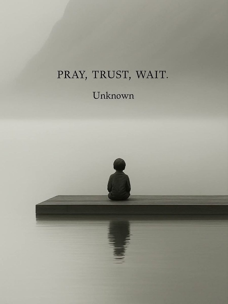 PRAY, TRUST, WAIT.