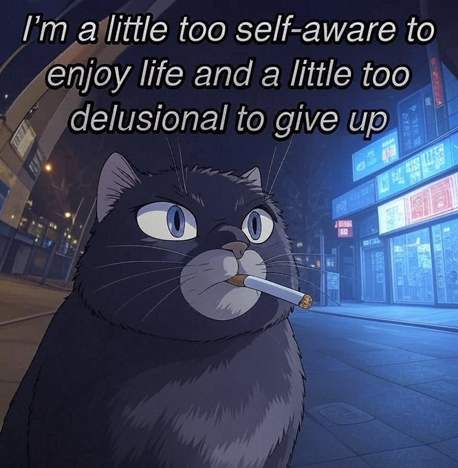 Anime-style black cat with wide blue eyes and mouth holding a lit cigarette sits on a street in a neon-lit urban night scene with glowing signs and buildings in the background. Overlaid white text at the top reads I am a little too self-aware to enjoy life and at the bottom a little too delusional to give up.