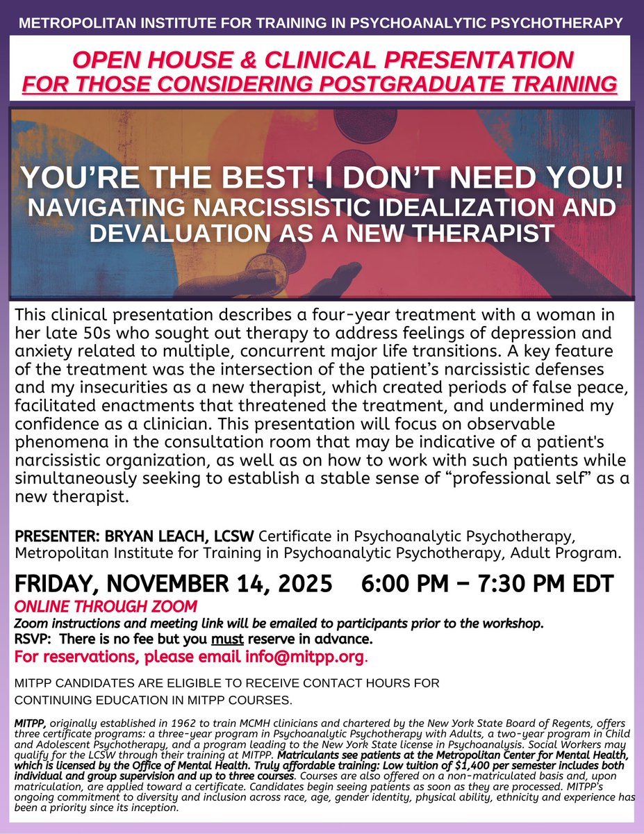 MITPP's tweet image. OPEN HOUSE &amp;amp; CLINICAL PRESENTATION
OPEN TO THOSE CONSIDERING POSTGRADUATE TRAINING
Online through Zoom.
YOU’RE THE BEST! I DON’T NEED YOU!
NAVIGATING NARCISSISTIC IDEALIZATION AND DEVALUATION AS A NEW THERAPIST
FRIDAY, NOVEMBER 14, 2025 6:00 PM - 7:30 PM
mitpp.org/events