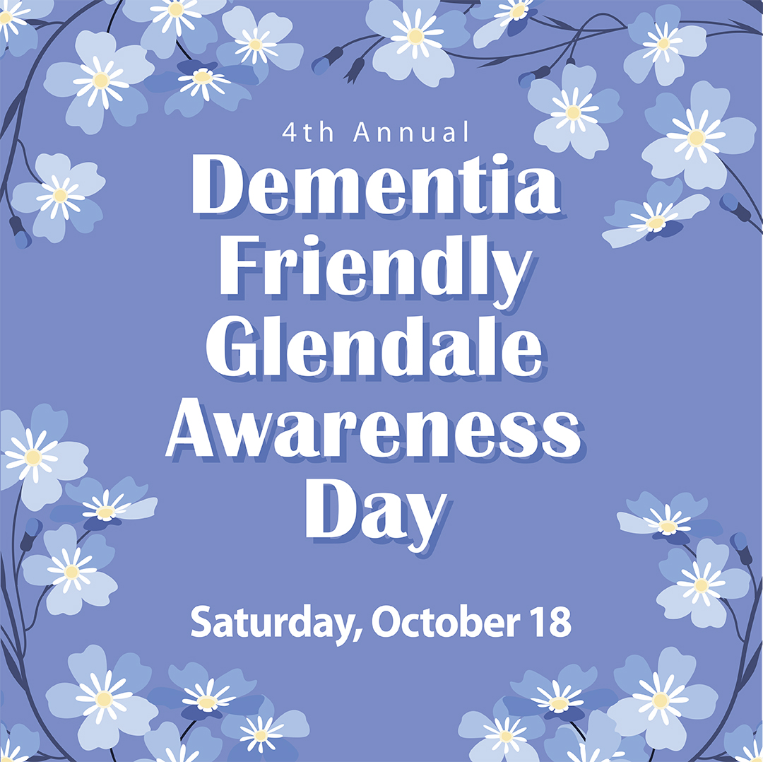 Glendale will hold a FREE, informative event with the tools and support they need to offer compassionate assistance to loved ones impacted by dementia.
 
The 4th Annual Dementia Friendly Glendale Awareness Event is from 9 a.m. to 1 p.m. on Oct. 18 at the GESD System of Care