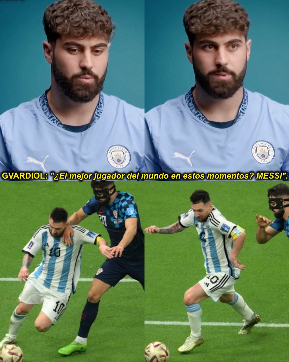 — REPORTERO (ESPN UK): "¿Quién es el mejor jugador del mundo en estos momentos?".
— JOSKO GVARDIOL: "Siempre que se hable de esta misma pregunta, yo digo Messi. Tuve la oportunidad de enfrentarlo 3 veces. Y cada que quiere, puede marcar la diferencia y puede decidir ganar un