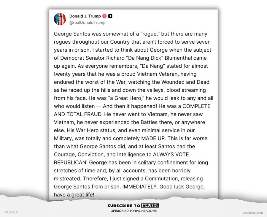 Screenshot of a post by Donald J Trump on X platform with American flag emoji, text discussing George Santos ordeal compared to Richard Blumenthals alleged stolen valor in Vietnam War, mentioning Blumenthals lack of battle experience, complete fabrication, and calls for Santos pardon and release, ending with subscribe to AMUSE.