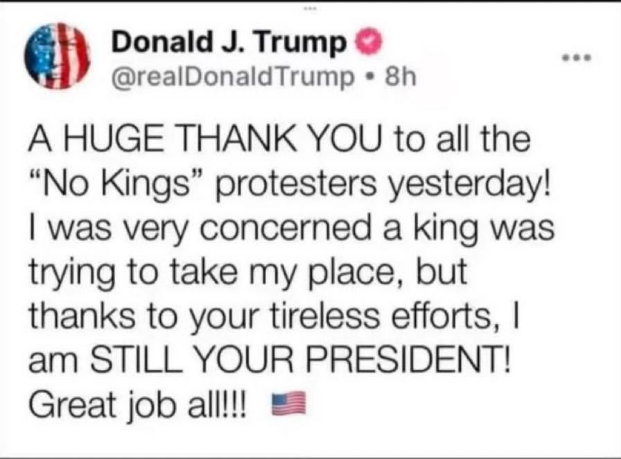 President Trump wishes the THANK ALL THE NO KINGS PROTESTORS!

🤣🤣🤣