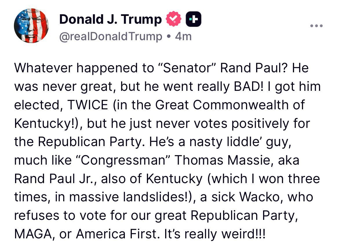 MarioNawfal's tweet image. 🚨🇺🇸 TRUMP: RAND PAUL WENT REALLY BAD AFTER I GOT HIM ELECTED
"Whatever happened to ‘Senator’ Rand Paul?
He was never great, but he went really bad! I got him elected twice in the great Commonwealth of Kentucky, but he just never votes positively for the Republican Party.…