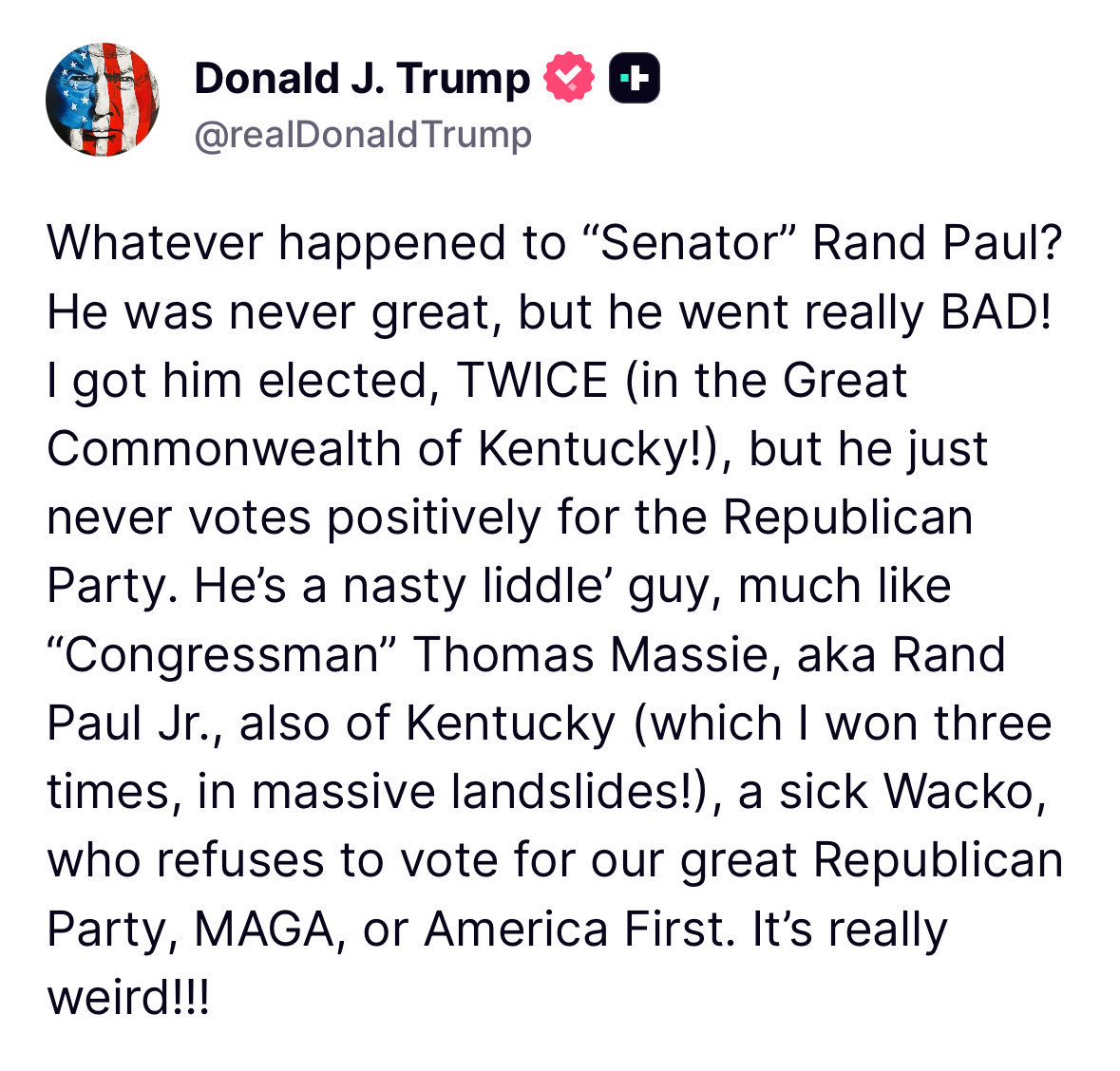 🚨JUST POSTED🚨

President Donald J Trump takes a swipe at Senator Rand Paul and Congressman Thomas Massie.