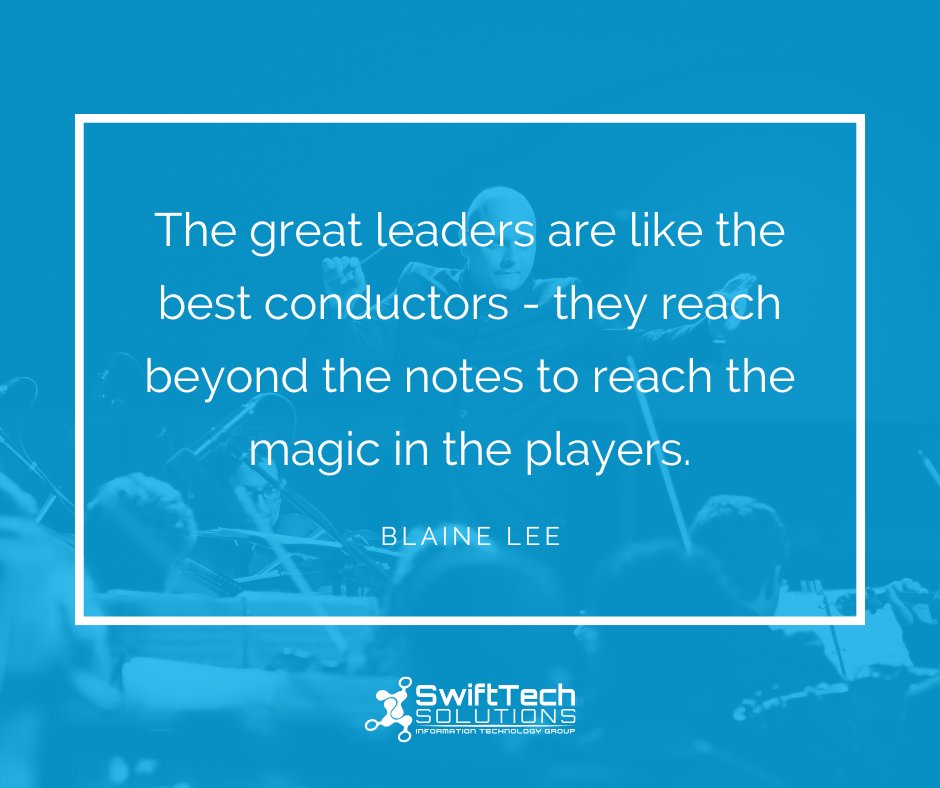 swifttechllc's tweet image. &quot;The great leaders are like the best conductors - they reach beyond the notes to reach the magic in the players.&quot; - Blaine Lee