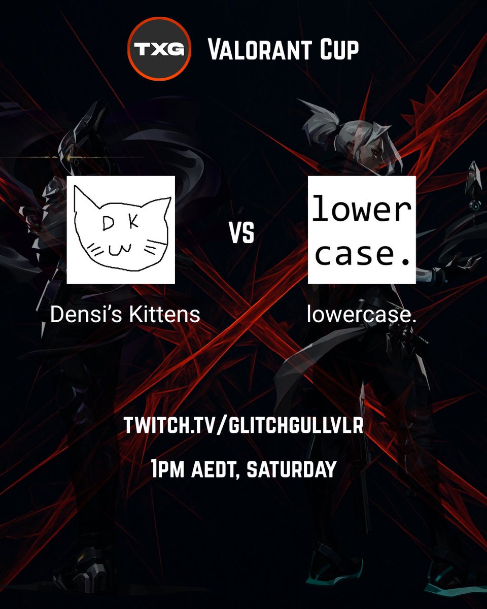 🔥🔥TXG VALORANT CUP DAY 1

🏋️‍♂️🏋️‍♂️lowercase.

VERSUS

😼😼DENSI'S KITTENS

1PM AEDT TODAY @ twitch.tv/glitchgullvlr

BE THERE OR BE SQUARE ⬜️