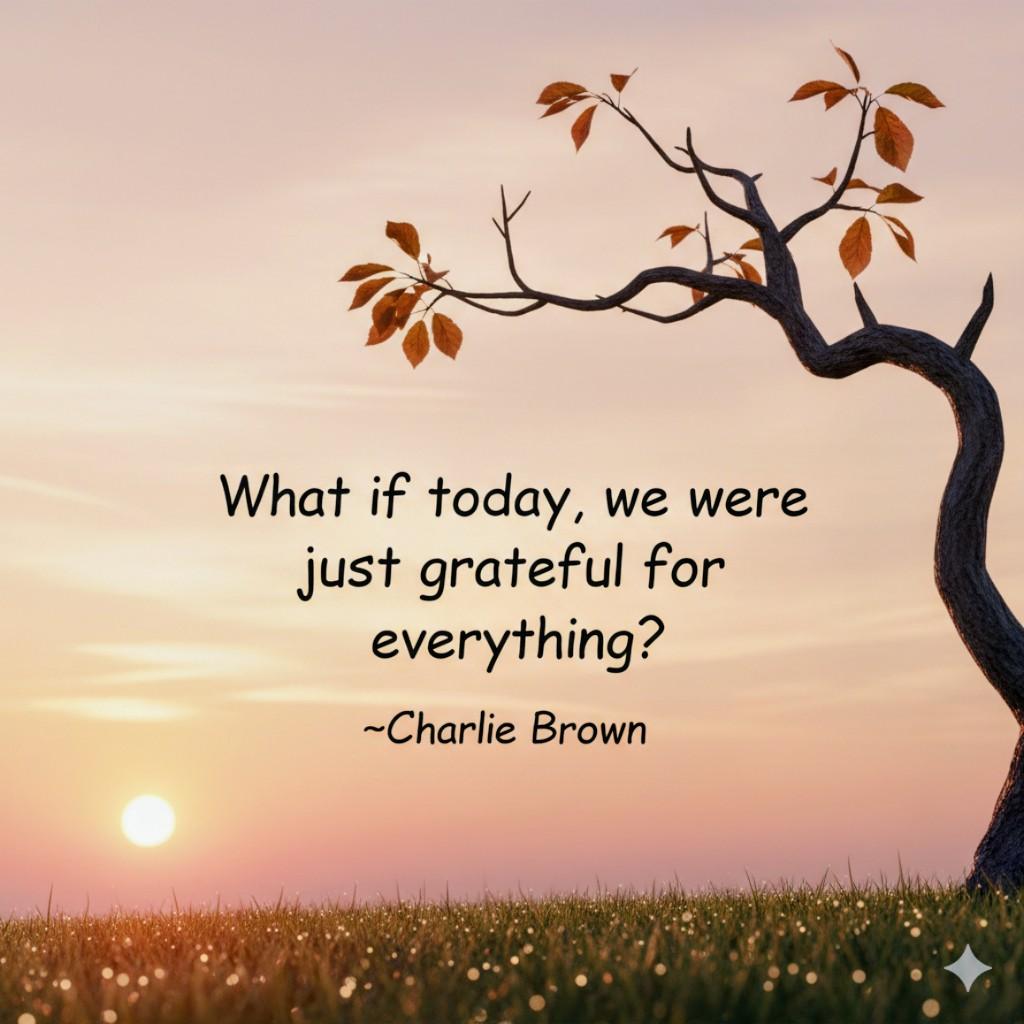 “What if today, we were just grateful for everything?” ~Charlie brown

#tgif #radicalgratitude #justgrateful #happyweekend #liveinthemoment