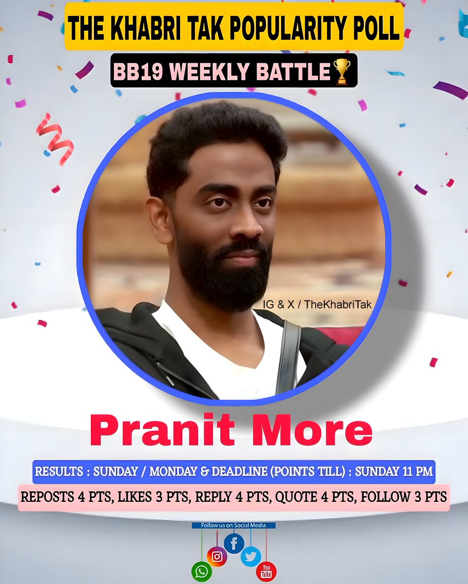 The Khabri Tak (@thekhabritak) on Twitter photo POPULARITY POLL : WEEK - 8
- Retweet🔁
- Like❤️
- Quote with Contestant Hashtag
- Comment with Contestant Hashtag
#BiggBoss #BB19 #BiggBoss19 #PranitMore
<a href="/TheKhabriTak/">The Khabri Tak</a> | <a href="/Rj_pranit/">Pranit More</a> POPULARITY POLL : WEEK - 8
- Retweet🔁
- Like❤️
- Quote with Contestant Hashtag
- Comment with Contestant Hashtag
#BiggBoss #BB19 #BiggBoss19 #PranitMore
<a href="/TheKhabriTak/">The Khabri Tak</a> | <a href="/Rj_pranit/">Pranit More</a>