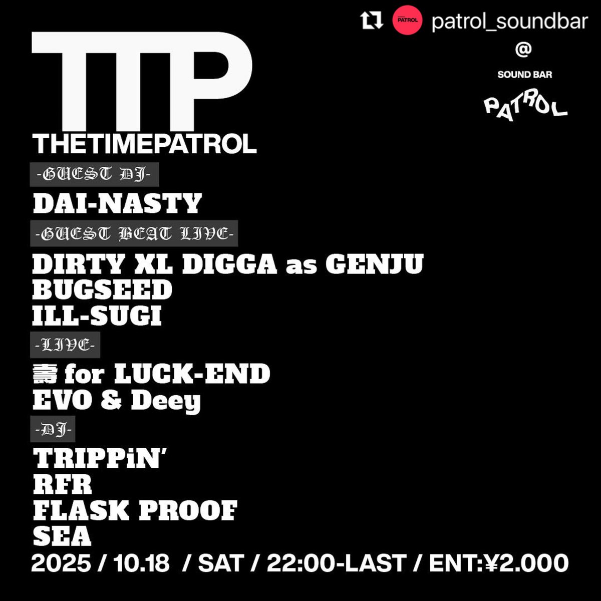 bugseed's tweet image. 今夜 [LIVE] 10/18(SAT) “TTP @ PATROL SANGENJAYA TOKYO” 
open22:00~
