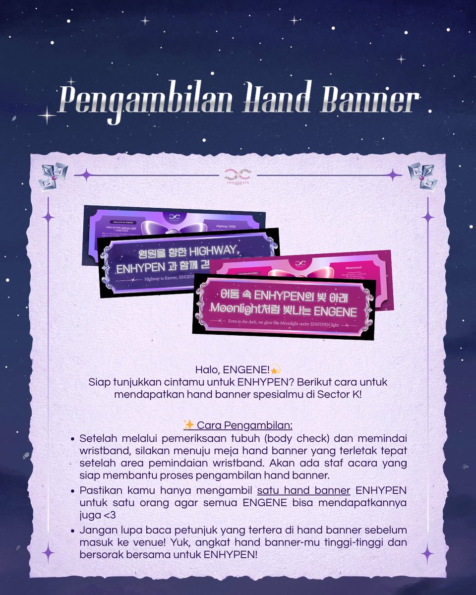🌙 Sector-EN: Moonlight City
ENHYPEN Sector-K Project: Hand banner

Moonlight City akan bersinar lebih terang malam itu, bukan hanya karena cahaya panggung, tapi juga karena banyak tangan Anak Bulan yang mengangkat hand banner dengan penuh cinta dan kebahagiaan 💛

Sebelum