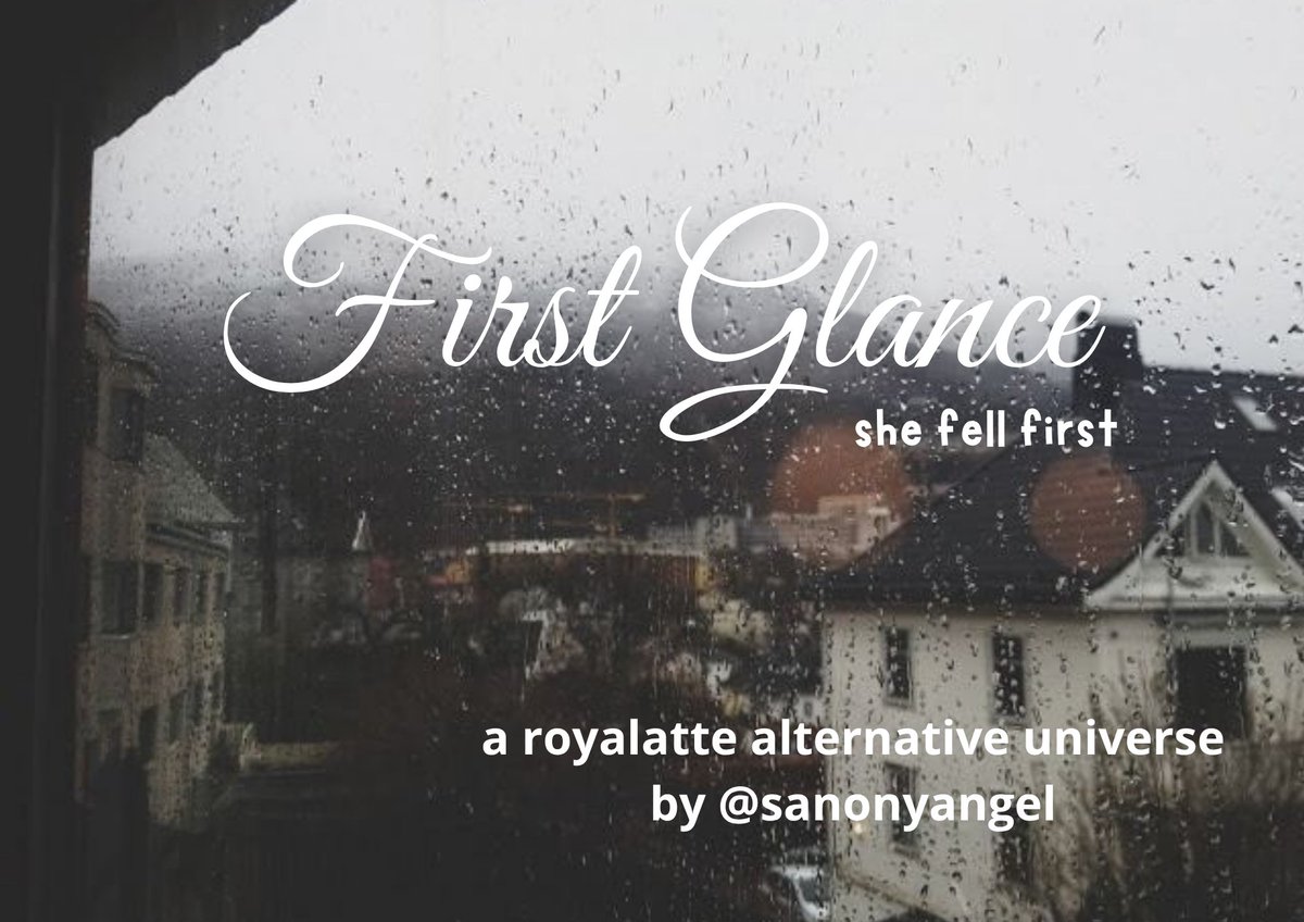 ; First Glance 
©sanonyangel
an royalatte local au #royalatte