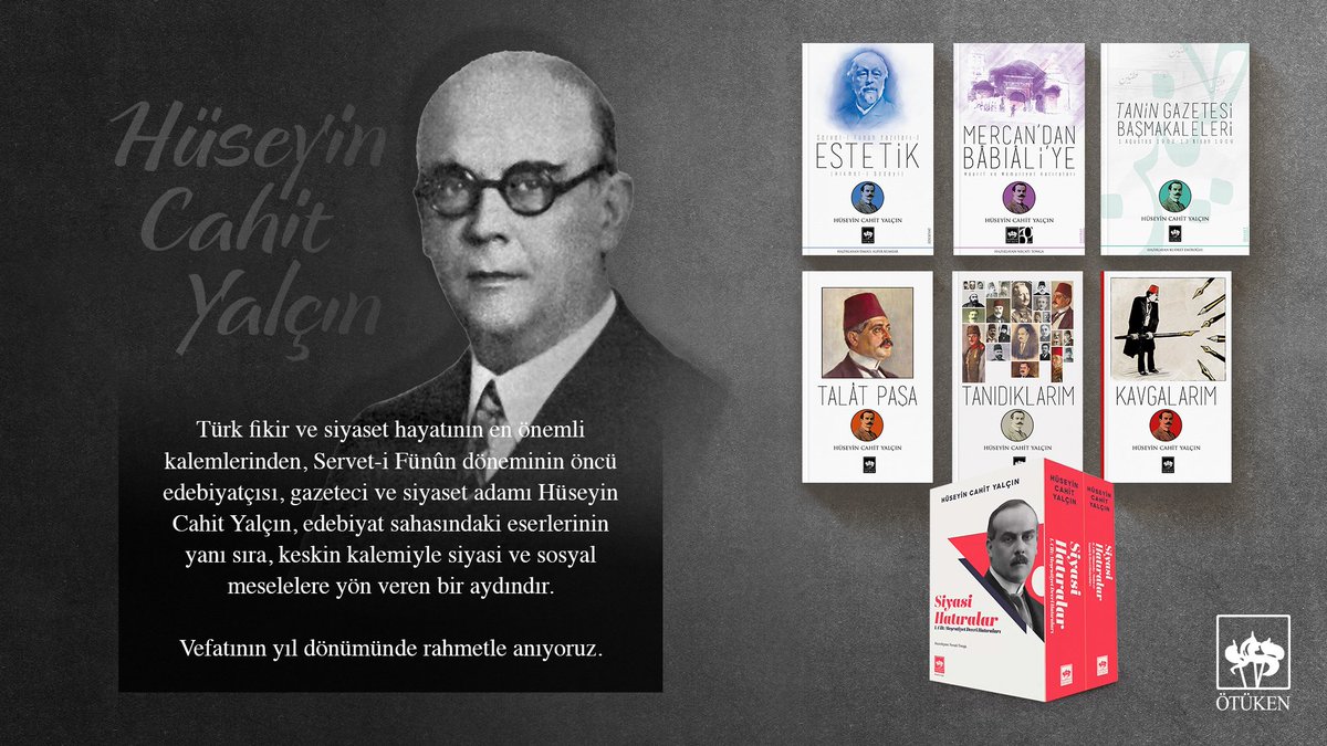 Türk fikir ve siyaset hayatının öncü ismi, Servet-i Fünûn edebiyatçısı, gazeteci ve aydın Hüseyin Cahit Yalçın’ı vefatının yıl dönümünde rahmetle anıyoruz.

Miras bıraktığı değerli eserlerini okurla buluşturmaktan gurur duyuyoruz.