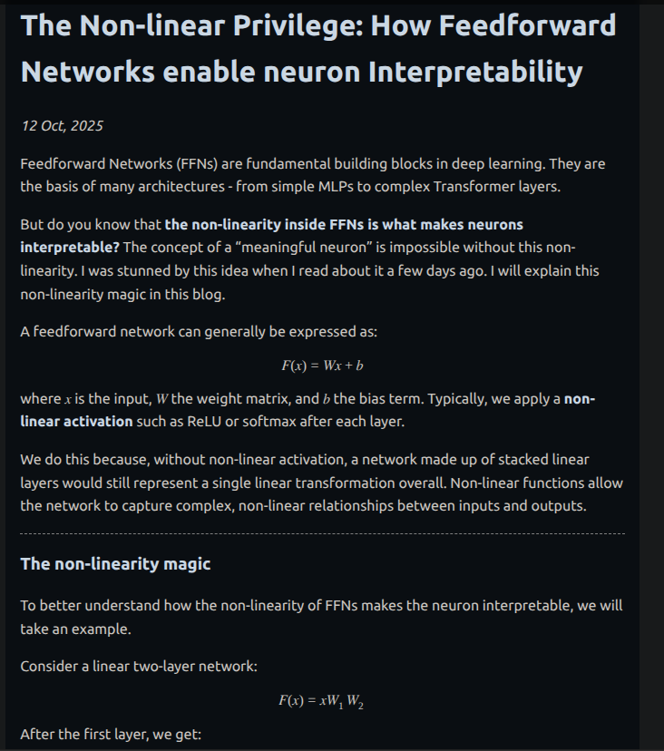 angkul07's tweet image. I wrote a blog on something different this time. It is about how the non-linearity in a FFN makes a neuron interpretable and add direction to it. I came across this few days ago and I loved this idea.
link in comments. Do give feedback and suggestions!!