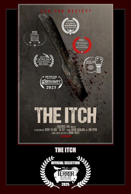 "A young man awakens in an unfamiliar apartment only to find himself under surveillance and decaying rapidly. He relies on vaccines to slow his decline, but quickly plots revenge on his unseen watcher." THE ITCH - A Film By Gordon Phillips. Screening Date: October 18th, 2025!