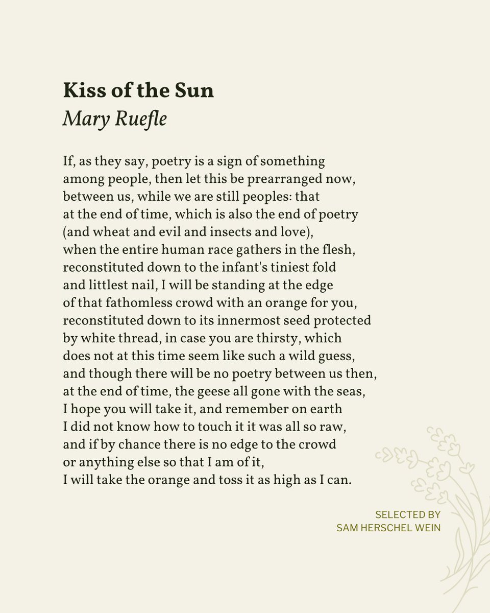 readalittlepoem's tweet image. Today’s poem is selected by Sam Herschel Wein (@samforbreakfast) as part of the 20th anniversary of Read A Little Poetry.

“Kiss of the Sun” appeared in Indeed I Was Pleased With the World by Mary Ruefle, Carnegie Mellon University Press, 2007. Shared here with deep gratitude.