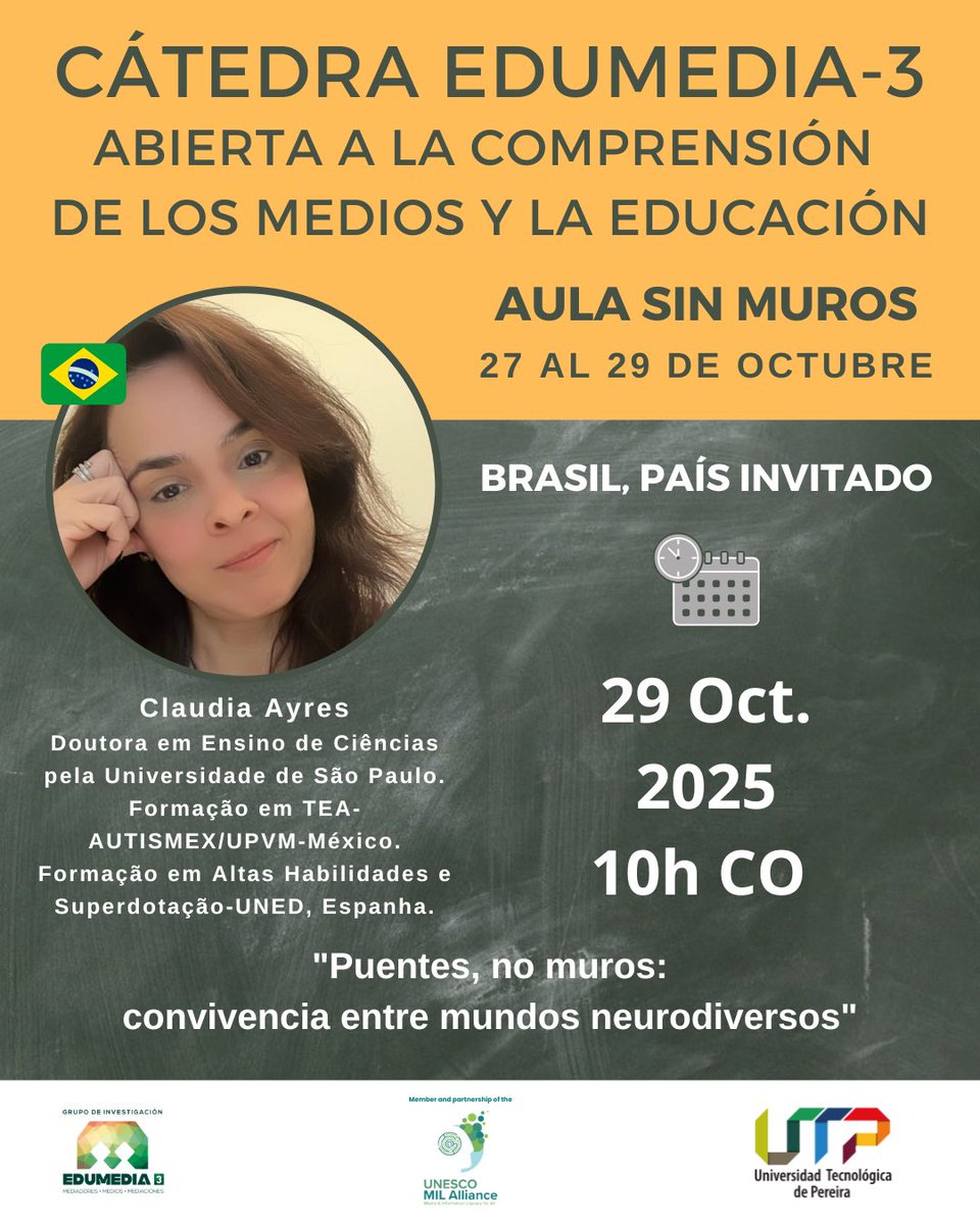 Edumedia_3's tweet image. #CátedraEdumedia3 #AulaSinMuros #GlobalMILWeek2025 El cierre: 29 de octubre a las 10h de Colombia, con Claudia Ayres, Doutora em Ensino de Ciências pela Universidade de São Paulo. Formação em TEA-AUTISMEX/UPVM-México. Formação em Altas Habilidades e Superdotação-UNED, Espanha.