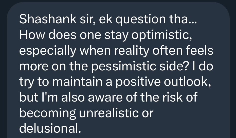 How does one stay optimistic ?

By doing things. That’s it.

Pessimism stops you from acting. From working. From getting things done.

Optimism means doing things. Crossing the finish line. You can mentally stay pessimistic but still get things done. That’s optimism.