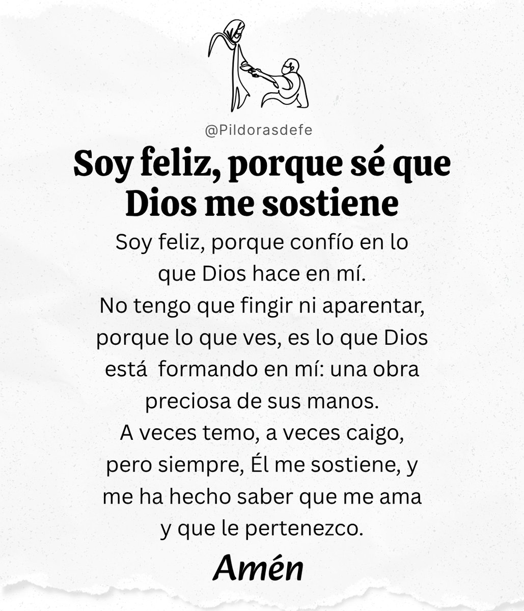 Pildorasdefe (@pildorasdefe) on Twitter photo Aprende a decir cada día:
"Soy feliz, porque sé que Dios me sostiene", porque confío en lo que Dios hace en mi vida, aun sin poderlo apreciar en su momento.
Soy feliz, Señor, porque sé que te pertenezco y harás hasta lo imposible, porque no me separe de ti. Aprende a decir cada día:
"Soy feliz, porque sé que Dios me sostiene", porque confío en lo que Dios hace en mi vida, aun sin poderlo apreciar en su momento.
Soy feliz, Señor, porque sé que te pertenezco y harás hasta lo imposible, porque no me separe de ti.