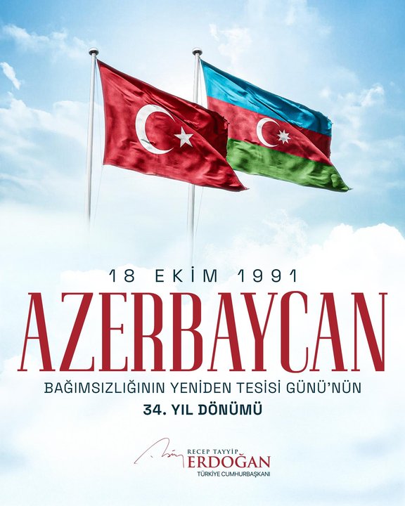❝Can dostumuz, kardeşimiz, göz bebeğimiz Azerbaycan’ın 18 Ekim Bağımsızlığının Yeniden Tesisi Günü’nün 34’üncü yıl dönümünü en kalbî duygularımla tebrik ediyorum❞

Cumhurbaşkanı Erdoğan, NSosyal hesabından yaptığı paylaşımda Azerbaycan'ın 18 Ekim Bağımsızlığının Yeniden Tesisi