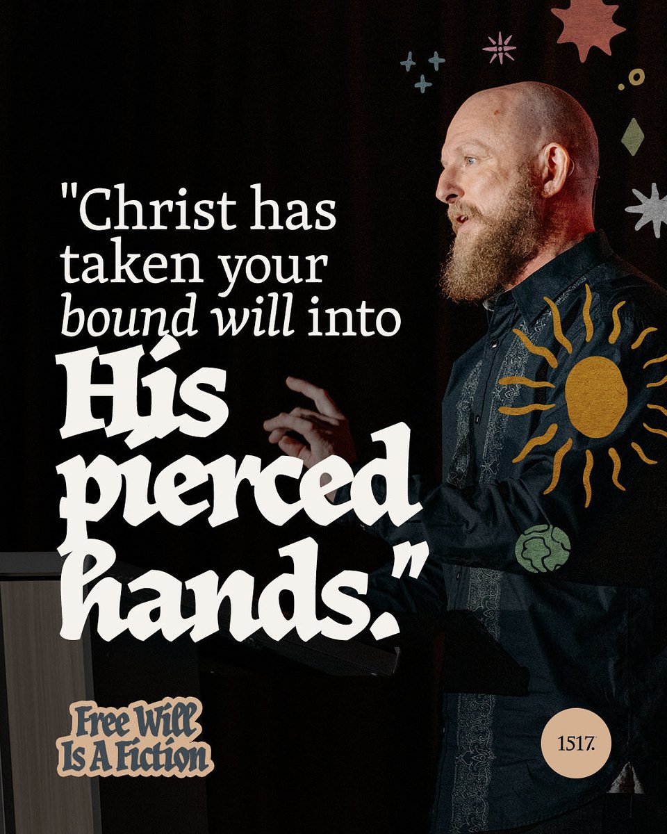 1517's tweet photo. “You’re not a neutral chooser. You’re a bound climber. But Christ has come down. Christ has ended your climb. Christ has taken your bound will into his pierced hands. Christ has chosen you before you could choose. Christ has died your death and raised you to his life. You are no longer a slave but a child.” 
- Donavon Riley