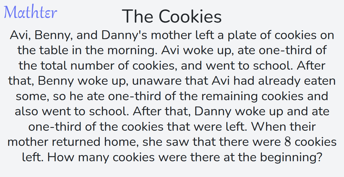MathterRiddler's tweet image. Puzzle from the Mathter website - The Cookies: mathter.islands.co.il/en/questions/1…
#Puzzle #Fractions #SolvingWordProblemsFromtheEndWorkingBackwards