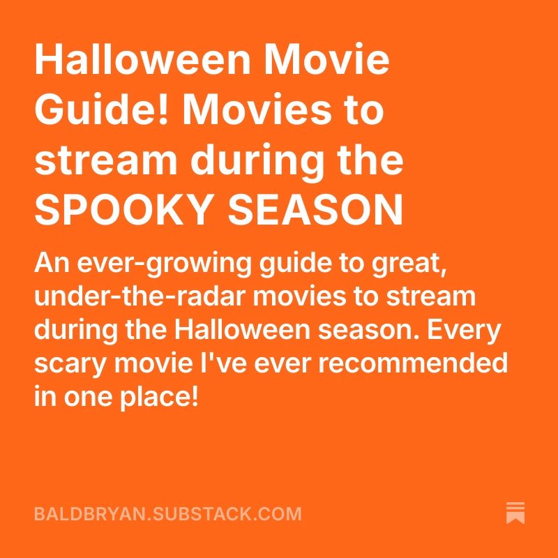 Looking for a SCARY MOVIE to stream tonight?

Check out my free guide: baldbryan.substack.com/p/halloween-mo…