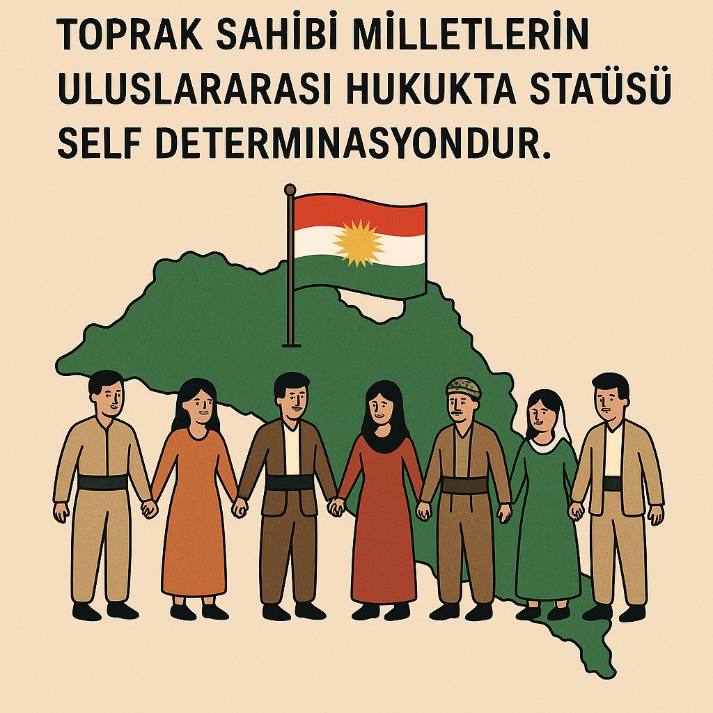 Sevgili Kürdler.

1️⃣ Kürdler toprak sahibi bir millettir.
Toprak sahibi milletlerin uluslararası hukukta statüsü self determinasyondur.

2️⃣ Kürdler toprak sahibi bir millettir.
Toprak sahibi milletlerin uluslararası hukukta statüsü self determinasyondur.

3️⃣ Kürdler toprak sahibi