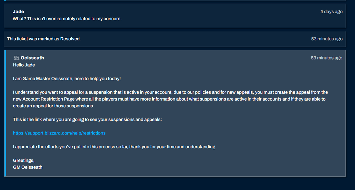 trainsg1rl's tweet photo. @BlizzardCS The second ticket I submitted was sat on for three days with no reply (aside from irrelevance, though I had to submit it under connection issue to get a response), and finally given a generic reply + 2nd silence (again, I was not allowed to appeal the original silence.) https://t.co/prWrX9EBau