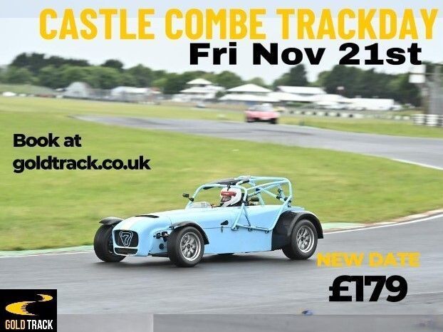 Castle Combe trackday Fri Nov 21st 
Premium Gold Track event
Low numbers – max tracktime 
£179
goldtrack.co.uk