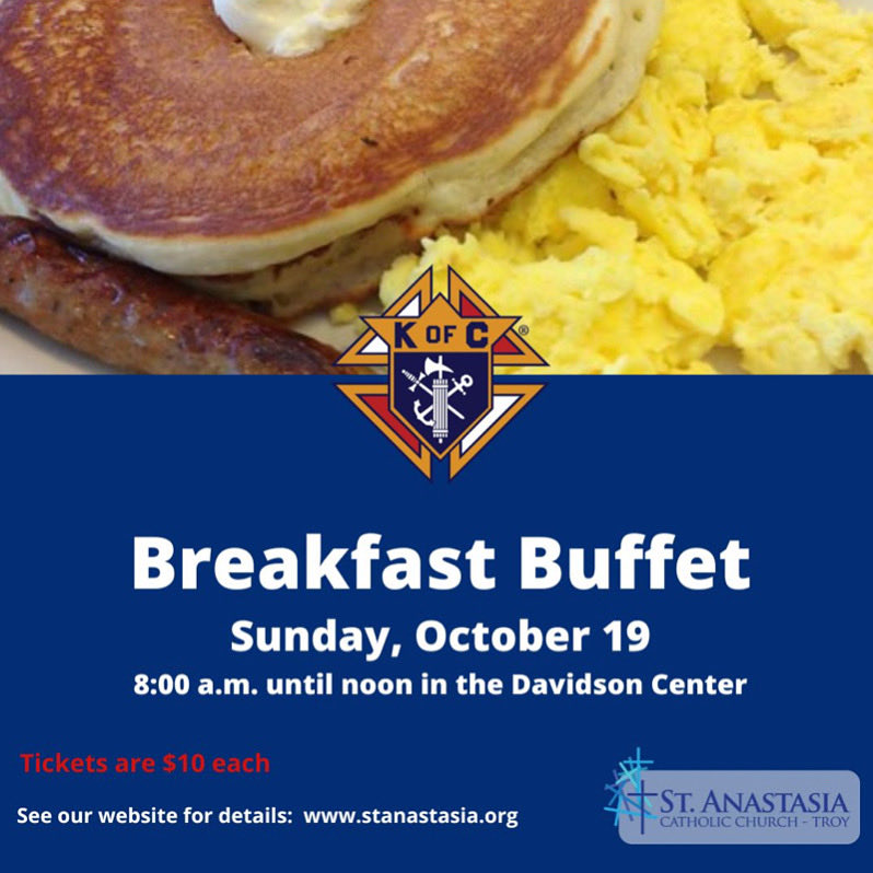 All are welcome to enjoy a delicious pancake breakfast, cooked up by our Knights of Columbus!

Sunday, October 19 from 8 am until 12 noon – in the Davidson Center

The breakfast includes:
pancakes, scrambled eggs, sausage, coffee &amp; juice.

Tickets are $10 each.