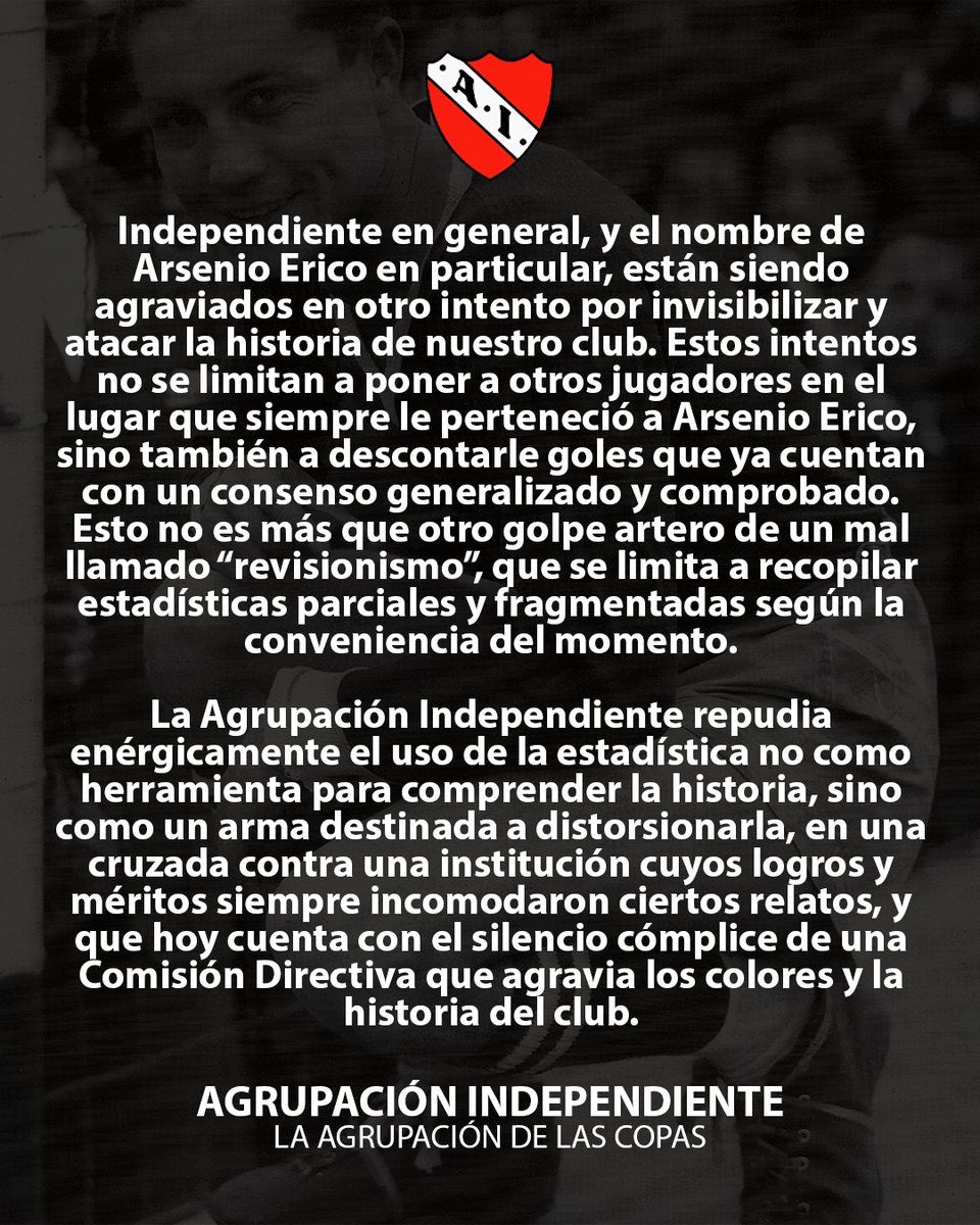 La Agrupación Independiente repudia esta situación bochornosa y agraviante. Arsenio Erico fue, es y seguirá siendo el máximo goleador de la historia del fútbol argentino.