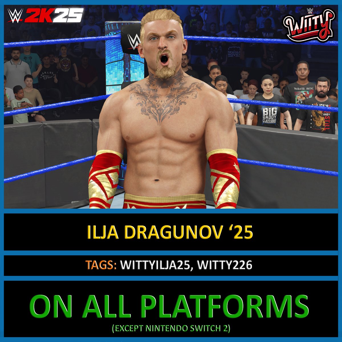 WittyWitterson's tweet image. Ilja Dragunov &apos;25 (In-Game Edit) - Uploaded to Community Creations #WWE2K25 

•Tags: WITTYILJA25, WITTY226

Collab w/ @ChucketCharls64,@MyNamesDEADMAN,@LORDNXTDOOR 

INCLUDES:
•Added NEW Tattoo
•NEW Hair
•Commentary
•Can be Alt Attire

Available on Old &amp;amp; Current Gens