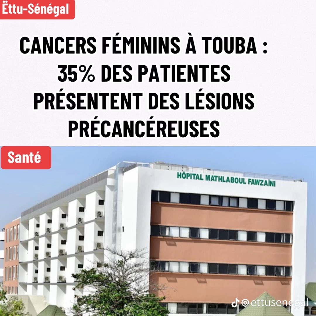 ‼️ 🔔🚨 🚨 🚨L'hôpital Matlaboul Fawzeyni de Touba tire la sonnette d'alarme : 35% des patientes suivies pour divers motifs médicaux présentent des lésions précancéreuses, et 15 à 20% d'entre elles souffrent déjà d'un cancer confirmé, selon le gynécologue Basile Béavogui, cité