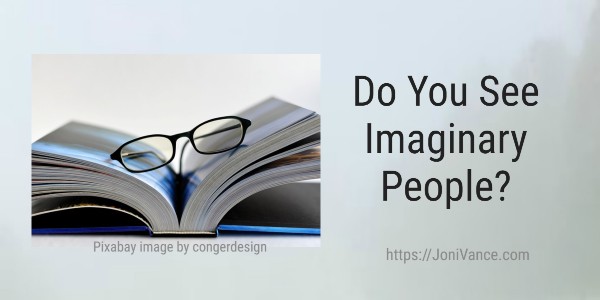Do You See Imaginary People? What have they helped you learn? jonivance.com/blog/do-you-se… via <a href="/AuthorJoniVance/">Joni Vance</a>