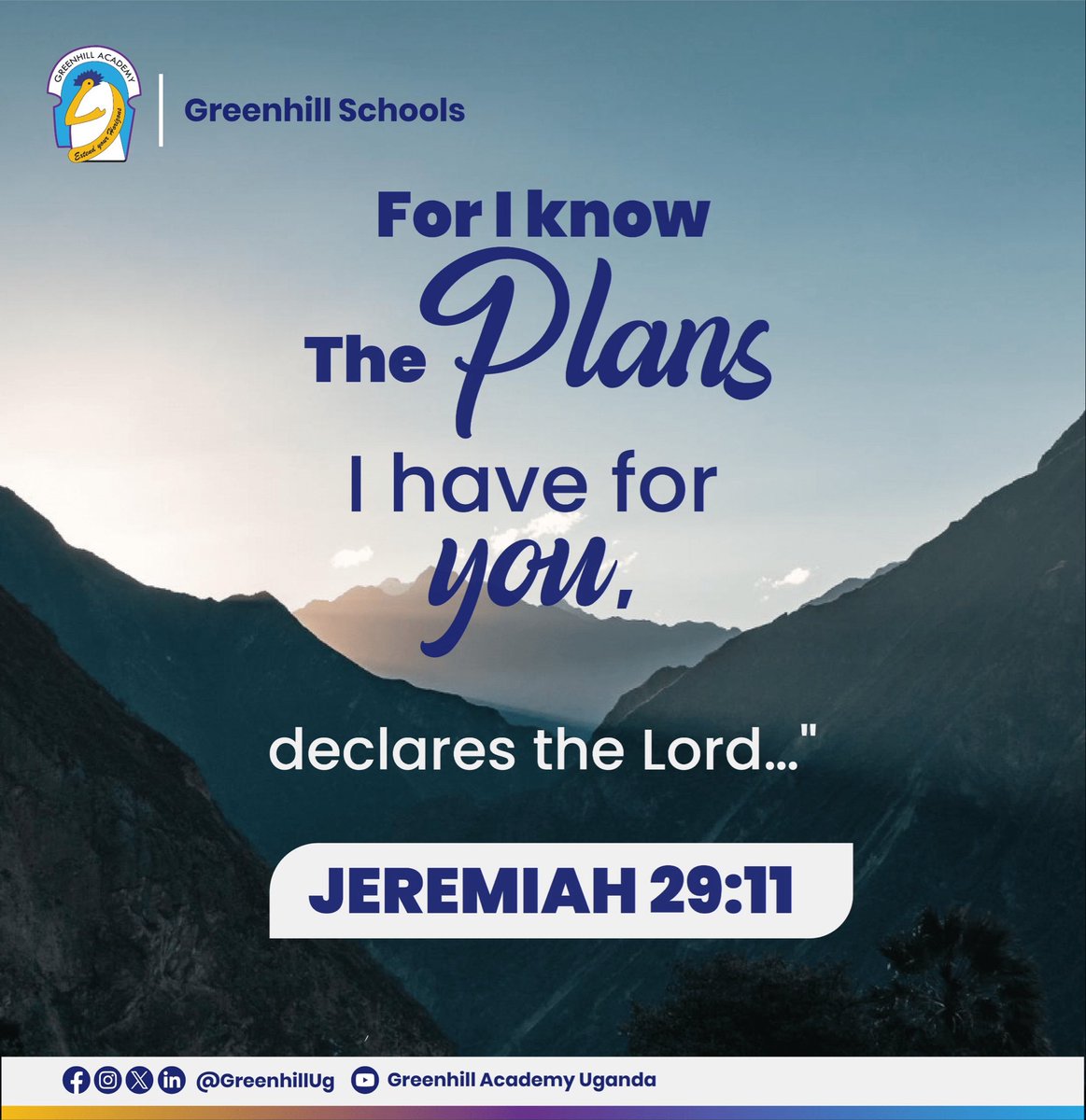 Let Jeremiah 29:11 offer a beacon of hope, a whisper of purpose, and a gentle reminder that every step, every struggle, and every dream is part of a grand plan. 

Have a blessed Sunday 🙏🏾 

#GreenhillSchools