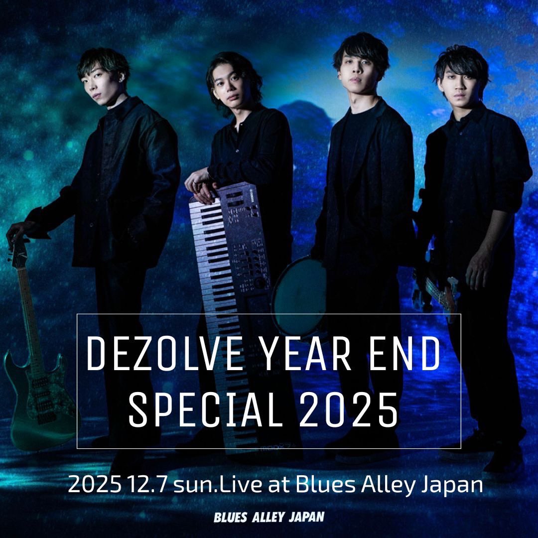 🎼公演情報🎼

2025.12.7(sun)

DEZOLVE YEAR END SPECIAL 2025

-入替制-
【1部】開場14：00　開演15：00
【2部】開場18：00　開演19：00

■Member
(G)北川翔也　(Key)友田ジュン　(B)兼子拓真　(Ds)山本真央樹

■Ticket販売
⚫︎一般予約受付中

詳細はBAJwebsite↪︎ bluesalley.co.jp/schedule/live.…