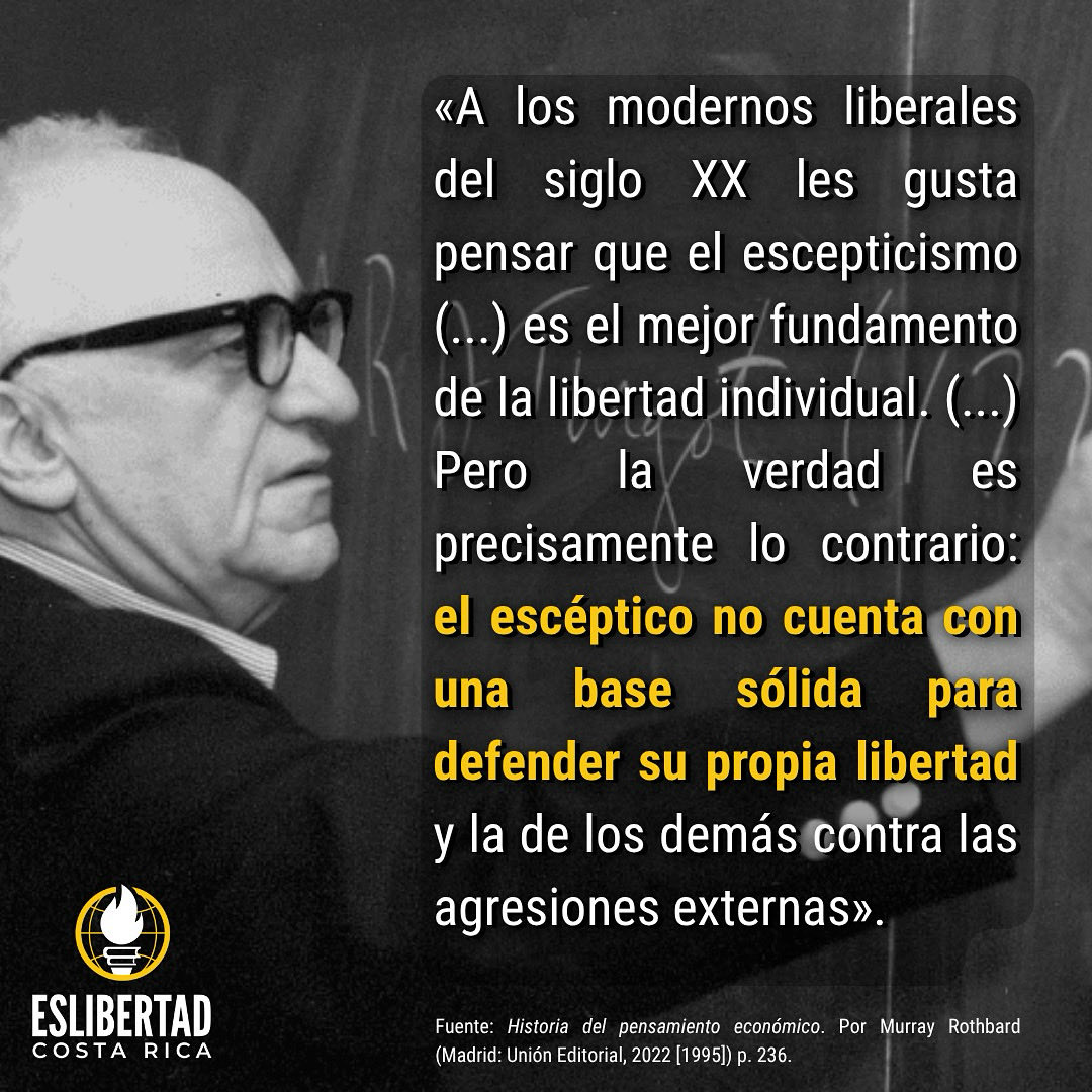 Rothbard defendió una libertad con base objetiva y criticó a los liberales del siglo XX que creían que el escepticismo era su mejor sustento.